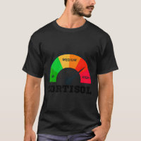 Lustiges T-Shirt mit niedrigem Cortisol-Spiegel, h