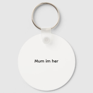 Lustiges T-Shirt Mutter Ich bin ihr Schlüsselanhänger