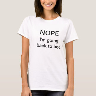 Lustiges T - Shirt-Sprichwort "Nope. Ich werde T-Shirt