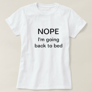 Lustiges T - Shirt-Sprichwort "Nope. Ich werde T-Shirt