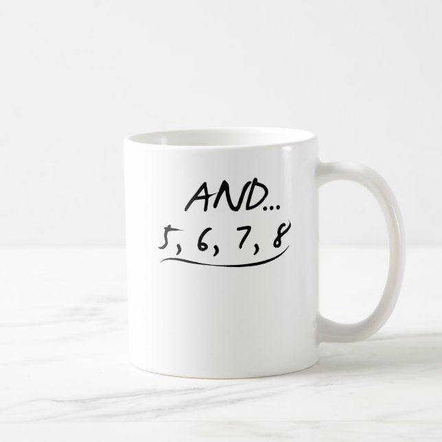 Lustiges Tanzen-Lehrer-Geschenk und 5 6 7 8 Kaffeetasse (Rechts)