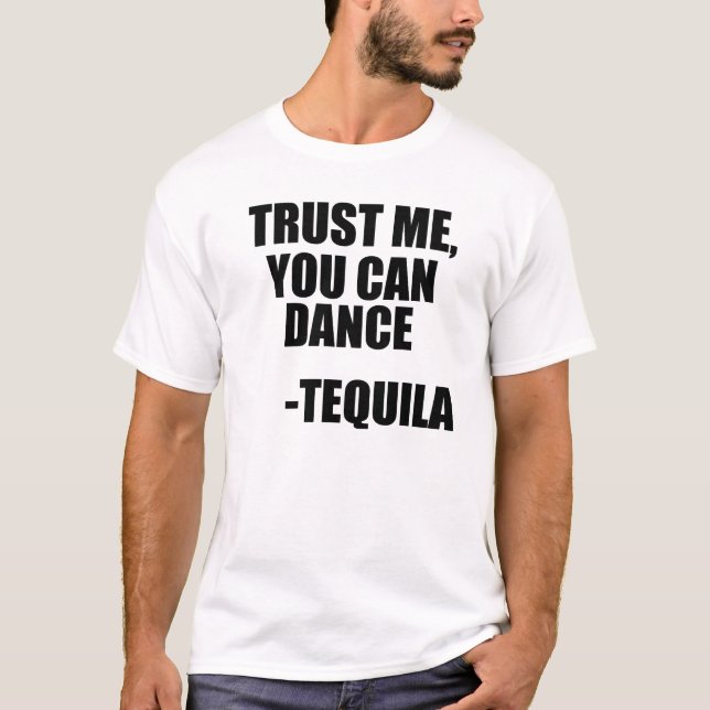 Lustiges Tequila-Tanzen-Zitat T-Shirt (Vorderseite)