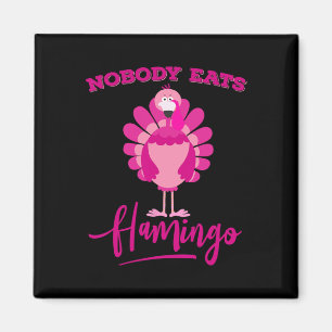 Lustiges Thanksgiving-Shirt Niemand isst Flamingo Magnet