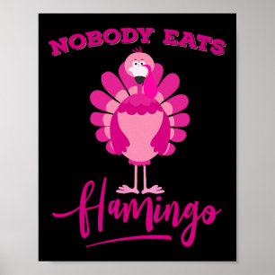 Lustiges Thanksgiving-Shirt Niemand isst Flamingo Poster