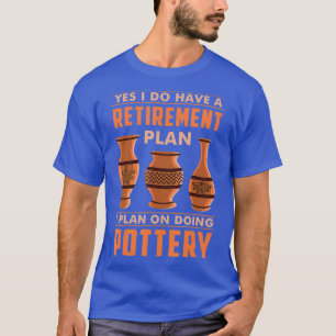 Lustiges Töpfer-Skulptur-Geschenk  Töpferei-Ruhest T-Shirt