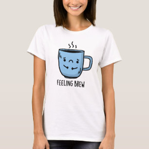 Lustiges Trauriges Kaffee-Pun-Gefühl Brew T-Shirt
