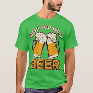 Lustiges Trinkdesign - Wünschtest du wärst Bier Vi T-Shirt