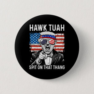 Lustiges Trump-Hawk-Tuah - Spit On That Thang Meme Button