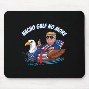Lustiges Trump Nacho Gulf No More Shirt Politische Mousepad