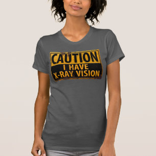 Lustiges "VORSICHT, Ich habe Röntgenblick" Schild  T-Shirt