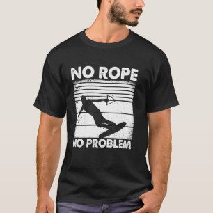 Lustiges Wakeboarding Wakeboarder - Kein Seil Kein T-Shirt