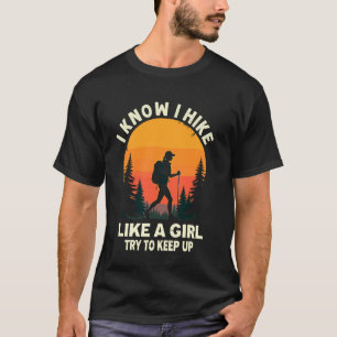 Lustiges Wandern wie ein Mädchen Wanderer Humor Tr T-Shirt