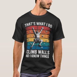 Lustiges Wandklettern Das ist es, was ich tue, ich T-Shirt