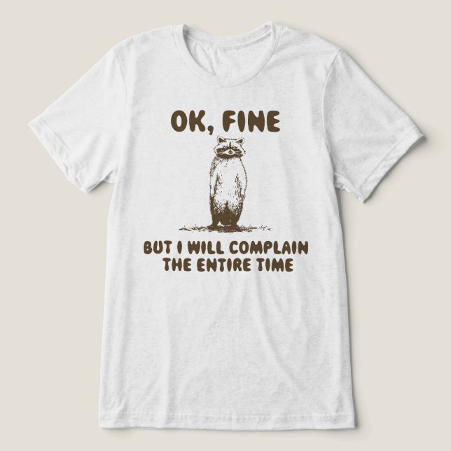 Lustiges Waschbär-Klage-Meme Tri-Blend Shirt (Design Vorderseite)