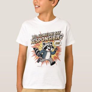 Lustiges Waschbär-Meme – Hat jemand Verantwortungs T-Shirt