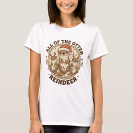 Lustiges Weihnachten "All Of The Otter Reindeer" T-Shirt