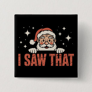 Lustiges Weihnachten Ich sah diesen Weihnachtsmann Button