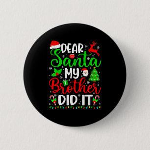 Lustiges Weihnachten Lieber Santa Mein Bruder War  Button
