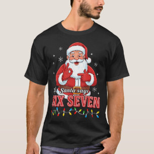 Lustiges Weihnachten Santa sagt sechs sieben 67 Me T-Shirt