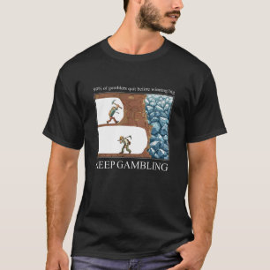 Lustiges Weiter-Glücksspiel-Inspirations-Meme Sark T-Shirt
