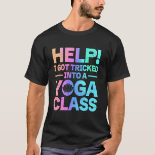 Lustiges Yoga Hilfe ich wurde in eine Yoga-Klasse  T-Shirt