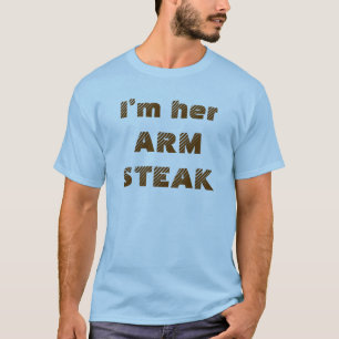 Lustiges Zitat Arm-Steak Humor Lustiges Essen T-Shirt