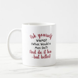 Lustiges Zitat darüber, was ein Mann tun würde, es Kaffeetasse