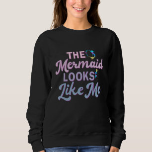 Lustiges Zitat Die Meerjungfrau Sieht Wie Ich Aus Sweatshirt