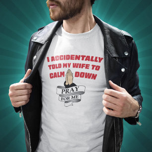Lustiges Zitat für Ehemänner - Bete Für Mich T-Shi T-Shirt