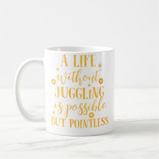 Lustiges Zitat für Frauen zum Jonglieren des Leben Kaffeetasse