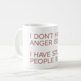 Lustiges Zitat-Mug für Menschen mit Ärger Kaffeetasse