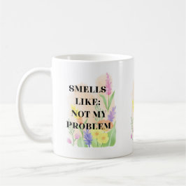 Lustiges Zitat „Riecht wie nicht mein Problem“ Ges Kaffeetasse
