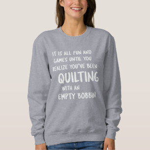 Lustiges Zitat über Quiltprobleme für Quilter Sweatshirt