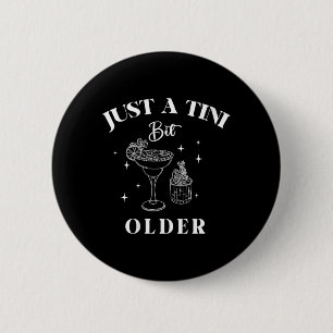 Lustiges Zitat zum Geburtstag für Frauen, nur ein  Button