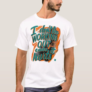 Lustiges Zitat zum Training im Fitnessstudio Motiv T-Shirt
