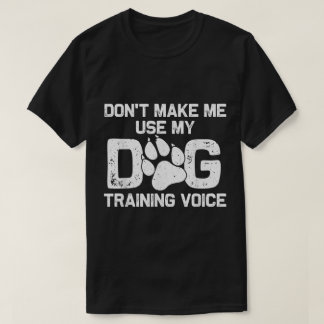 Lustiges Zitat zur Hundeerziehung T-Shirt