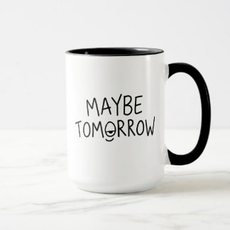 Lustiges Zitat zur Prokrastination Vielleicht morg Tasse