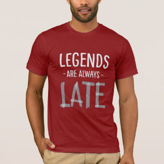 LustigeSarkastische LegendenImmerZuSpät Typografie T-Shirt