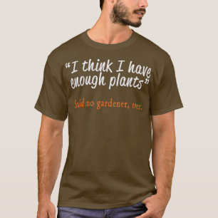 Lustigstes Geschenk für Garten- und Pflanzenliebha T-Shirt