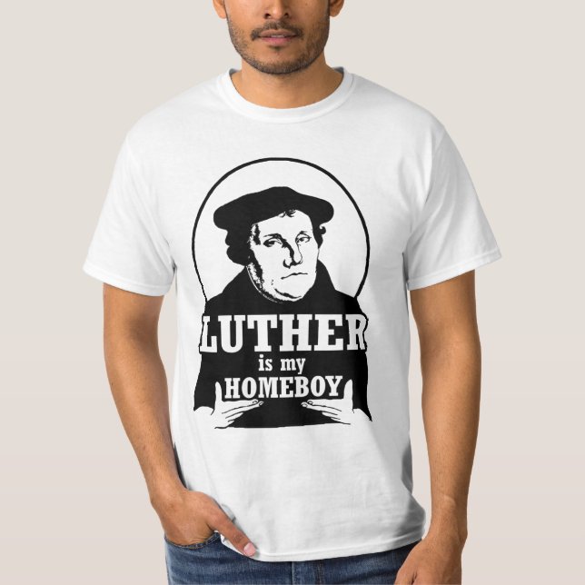 Luther ist mein HOMEBOY T-Shirt (Vorderseite)
