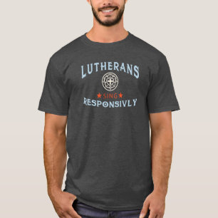 Lutherans Sing Responsive T-Shirt