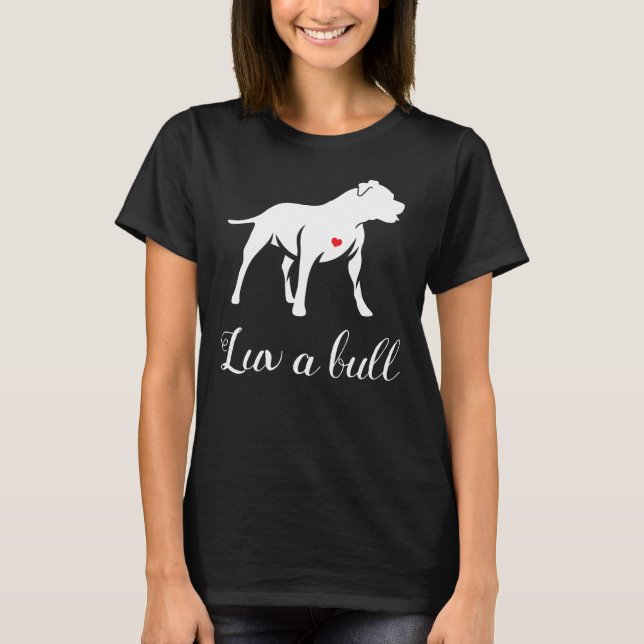 Luv A Bull Pitbull Dog T-Shirt (Vorderseite)