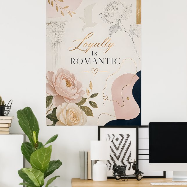 Luxus Romantik Zitat Poster „Treue ist romantisch“ (Heimbüro)