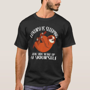 Luxus schläft, bis du selbst Wecke T-Shirt