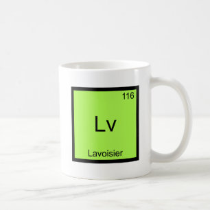 Lv - Lavoisier Lustiges Chemie-Element-Symbol-T-Sh Kaffeetasse