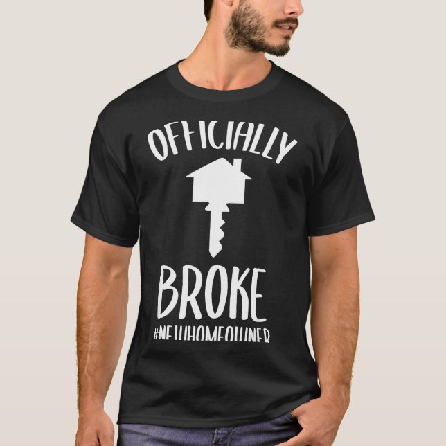 Ly Broke New Homeowner Funny New House Owner  T-Shirt (Vorderseite)