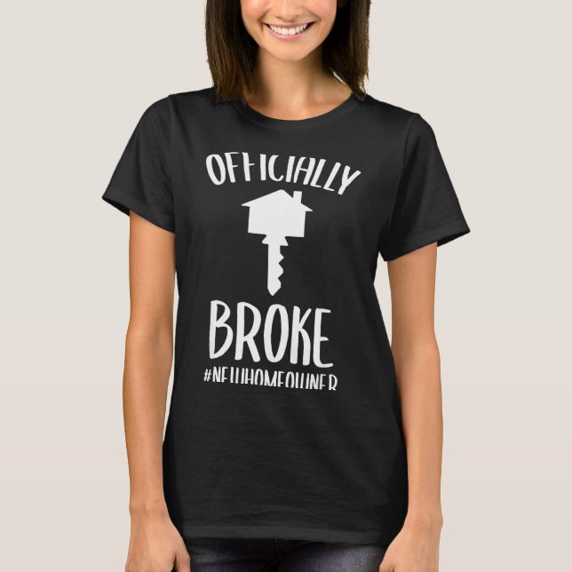Ly Broke New Homeowner Funny New House Owner  T-Shirt (Vorderseite)