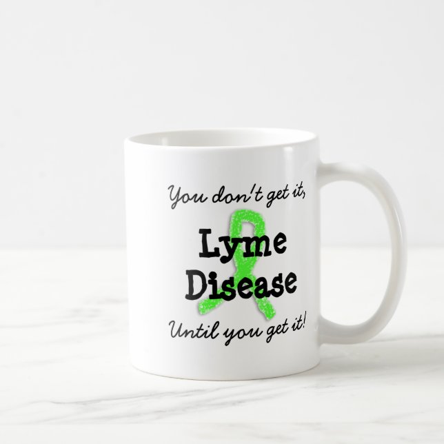 Lyme Disease You Dont Get It Until You Get It  Kaffeetasse (Rechts)