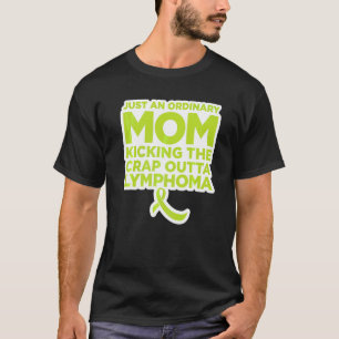 Lymphom-Kämpfer-Zitat für Mama T-Shirt