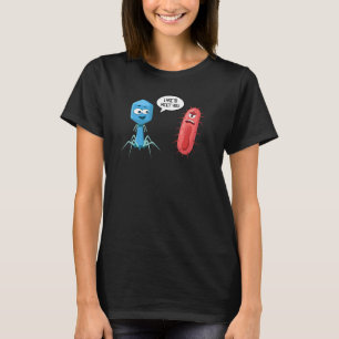 Lyse zum Begegnen mit Ihnen Bakteriophage 2 T-Shirt